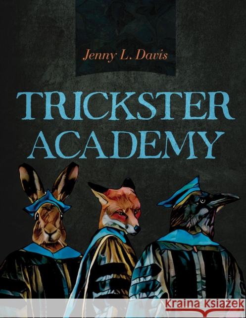 Trickster Academy: Volume 89 Davis, Jenny L. 9780816542659