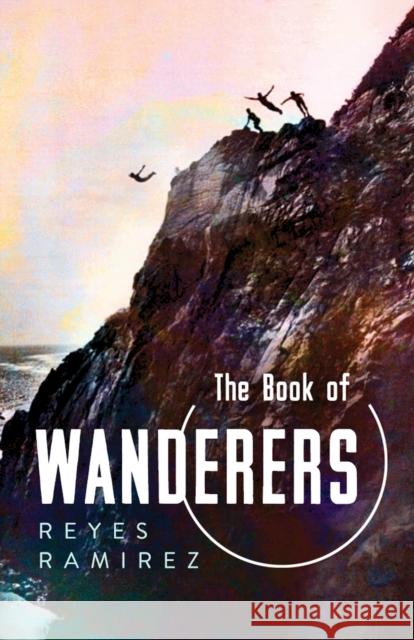 The Book of Wanderers Reyes Ramirez 9780816543274 University of Arizona Press
