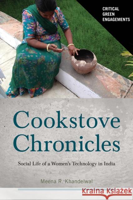 Cookstove Chronicles: Social Life of a Women's Technology in India Meena Khandelwal 9780816552955 University of Arizona Press