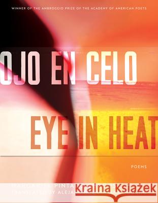 Ojo en Celo / Eye in Heat: Poems Margarita Pintado Burgos 9780816553297 University of Arizona Press