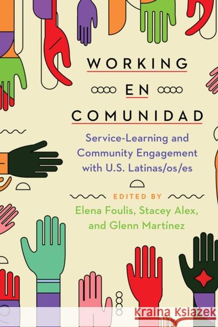 Working en comunidad: Service-Learning and Community Engagement with U.S. Latinas/os/es  9780816553525 University of Arizona Press