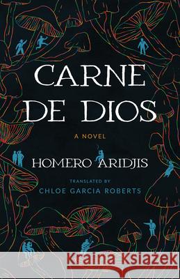 Carne de Dios Homero Aridjis 9780816554140 University of Arizona Press