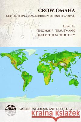 Crow-Omaha: New Light on a Classic Problem of Kinship Analysis Thomas R. Trautmann Peter M. Whiteley 9780816555574 University of Arizona Press