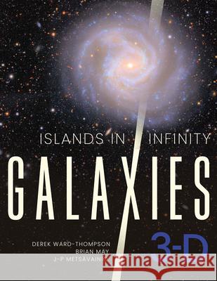 Islands in Infinity: Galaxies 3-D Derek Ward-Thompson J-P Mets?vainio 9780816556304 University of Arizona Press