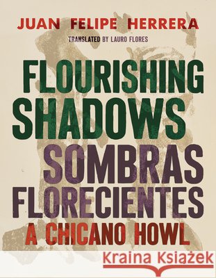 Flourishing Shadows / Sombras Florecientes Juan Felipe Herrera 9780816557011