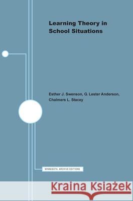 Learning Theory in School Situations: Volume 2 Swenson, Esther J. 9780816600564 University of Minnesota Press