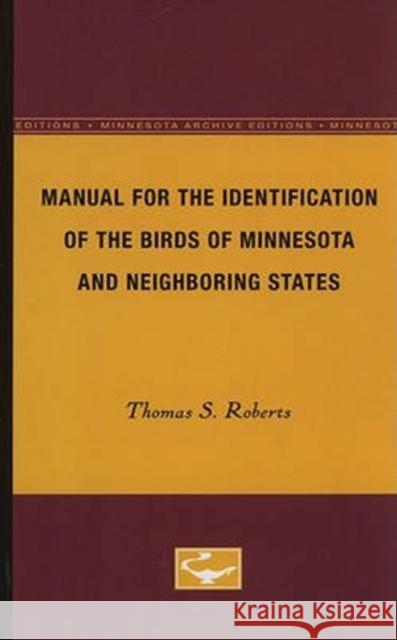 Manual for the Identification of the Birds of Minnesota and Neighboring States Thomas S. Roberts 9780816601172