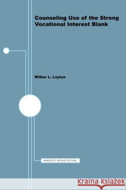 Counseling Use of the Strong Vocational Interest Blank Wilbur Layton 9780816601622 University of Minnesota Press