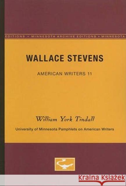 Wallace Stevens - American Writers 11: University of Minnesota Pamphlets on American Writers William York Tindall 9780816602438