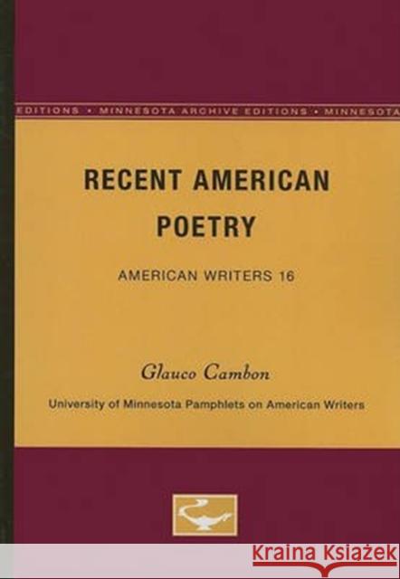 Recent American Poetry - American Writers 16: University of Minnesota Pamphlets on American Writers Glauco Cambon 9780816602681 University of Minnesota Press