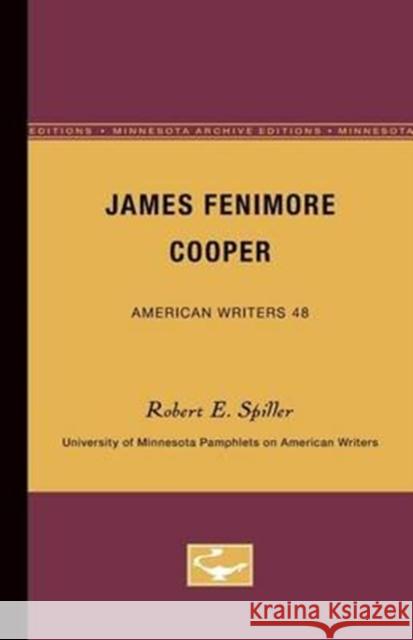James Fenimore Cooper - American Writers 48: University of Minnesota Pamphlets on American Writers Jan Spiller Robert E. Spiller 9780816603527