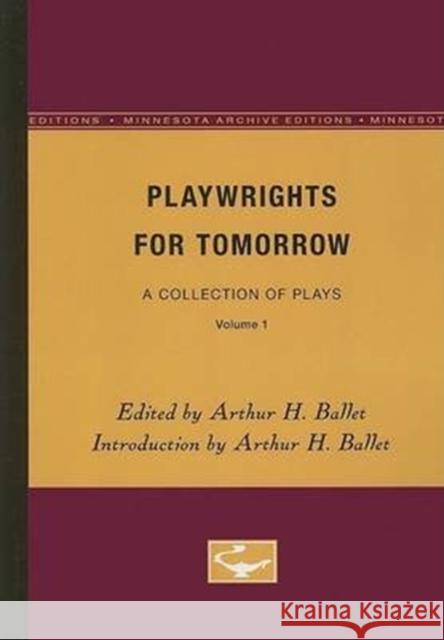 Playwrights for Tomorrow: A Collection of Plays, Volume 1 Arthur H. Ballet 9780816603817 University of Minnesota Press