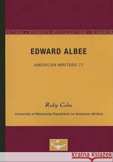 Edward Albee - American Writers 77: University of Minnesota Pamphlets on American Writers Cohn, Ruby 9780816605279 University of Minnesota Press