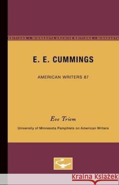 E.E. Cummings - American Writers 87: University of Minnesota Pamphlets on American Writers Eve Triem Mary Norton 9780816605491