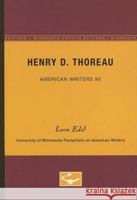 Henry D. Thoreau - American Writers 90: University of Minnesota Pamphlets on American Writers Edel, Leon 9780816605620