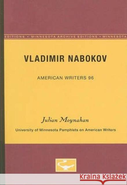 Vladimir Nabokov - American Writers 96: University of Minnesota Pamphlets on American Writers Moynahan, Julian 9780816606009 University of Minnesota Press