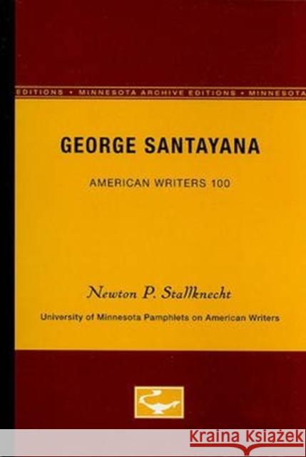 George Santayana - American Writers 100: University of Minnesota Pamphlets on American Writers Stallknecht, Newton P. 9780816606191 University of Minnesota Press