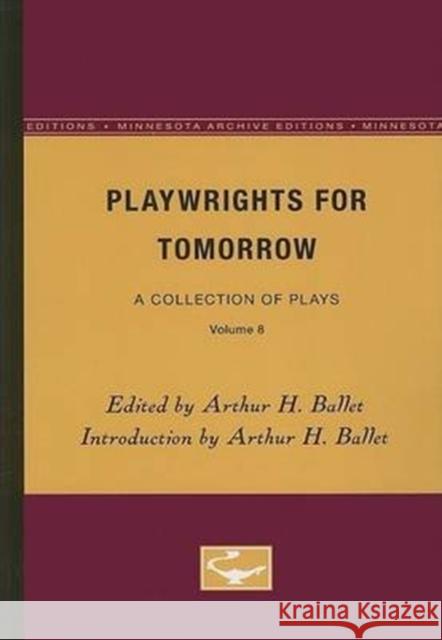 Playwrights for Tomorrow: A Collection of Plays, Volume 8 Arthur H. Ballet 9780816606528