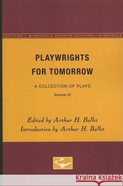 Playwrights for Tomorrow: A Collection of Plays, Volume 12 Ballet, Arthur H. 9780816607495