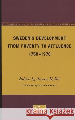 Sweden's Development from Poverty to Affluence, 1750-1970 Steven Koblik Joanne Johnson 9780816607662 University of Minnesota Press