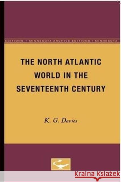 The North Atlantic World in the Seventeenth Century: Volume 4 Davies, K. G. 9780816607792 University of Minnesota Press