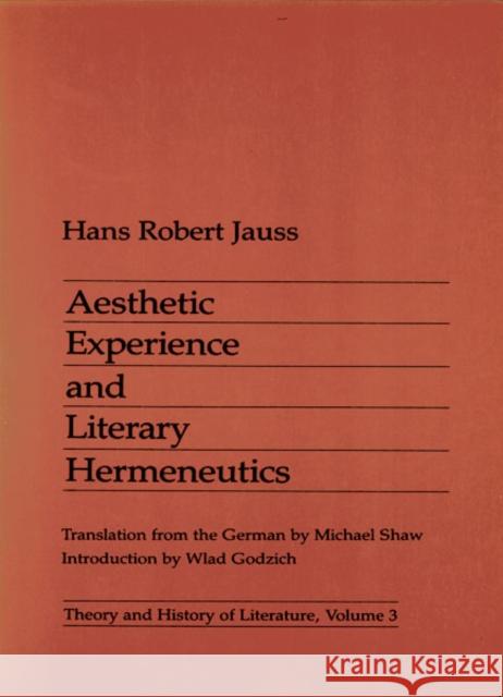 Aesthetic Experience and Literary Hermeneutics: Volume 3 Jauss, Hans Robert 9780816610068