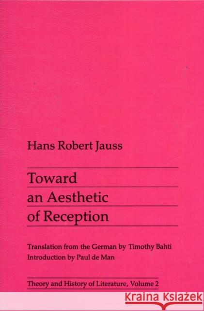 Toward an Aesthetic of Reception: Volume 2 Jauss, Hans 9780816610372 University of Minnesota Press