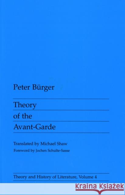 Theory of the Avant-Garde: Volume 4 Burger, Peter 9780816610686 University of Minnesota Press