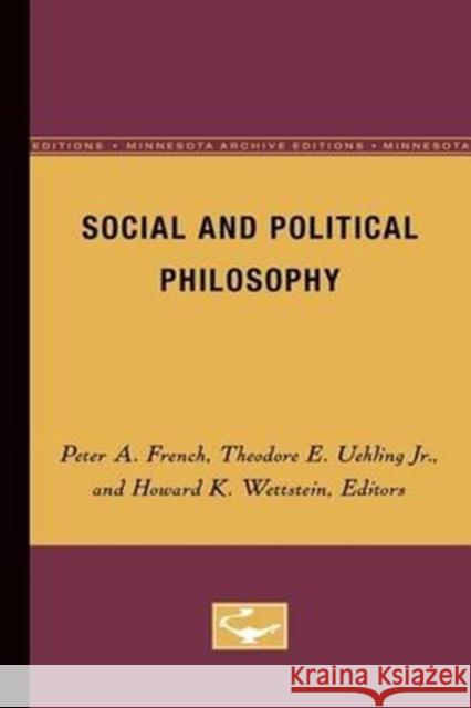Social and Political Philosophy Peter A. French Theodore E. Uehlin Howard K. Wettstein 9780816611294 University of Minnesota Press