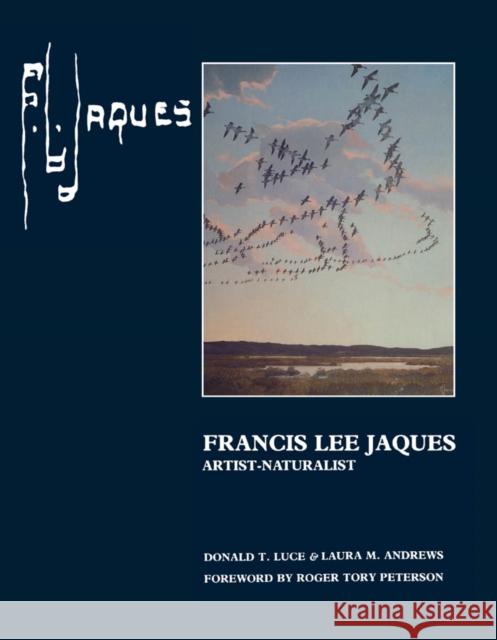 Francis Lee Jaques: Artist-Naturalist Luce, Donald 9780816611461