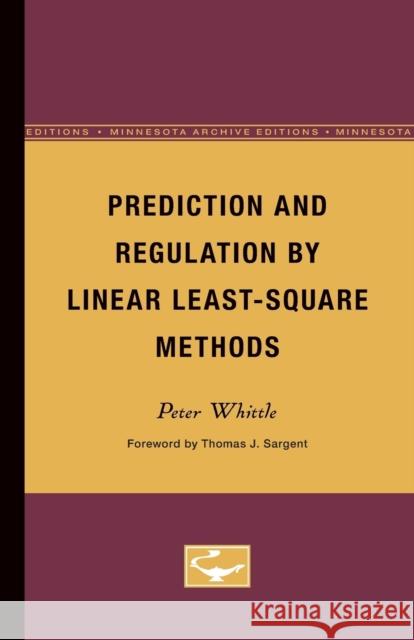 Prediction and Regulation by Linear Least-Square Methods Peter Whittle 9780816611485 University of Minnesota Press