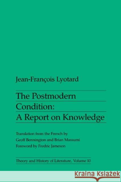 The Postmodern Condition: A Report on Knowledge Volume 10 Lyotard, Jean-Francois 9780816611737 University of Minnesota Press