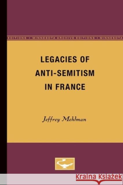 Legacies of Anti-Semitism in France Jeffrey Mehlman 9780816611782 University of Minnesota Press