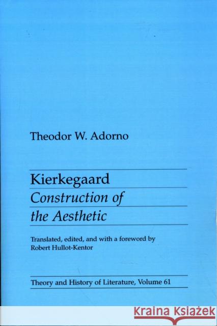 Kierkegaard: Construction of the Aesthetic Volume 61 Adorno, Theodor 9780816611874