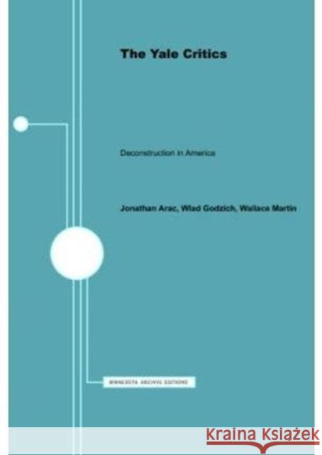The Yale Critics: Deconstruction in America Volume 6 Arac, Jonathan 9780816612062