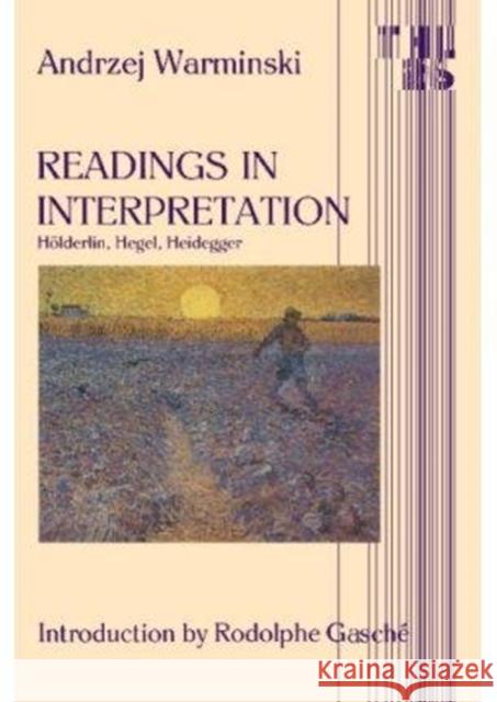 Readings in Interpretation: Holderlin, Hegel, Heidegger Volume 26 Warminski, Andrzej 9780816612406 University of Minnesota Press