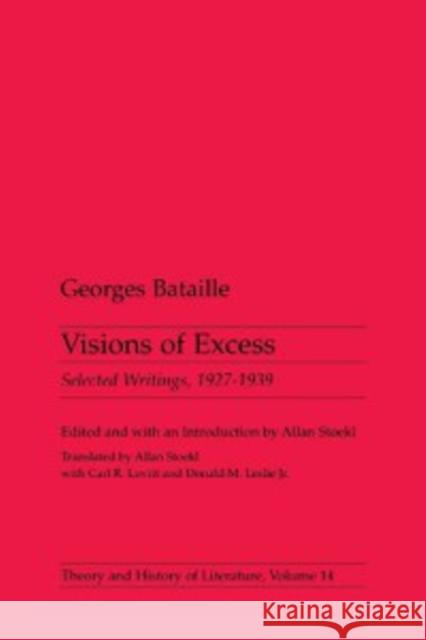 Visions of Excess: Selected Writings, 1927-1939 Volume 14 Bataille, Georges 9780816612833 University of Minnesota Press