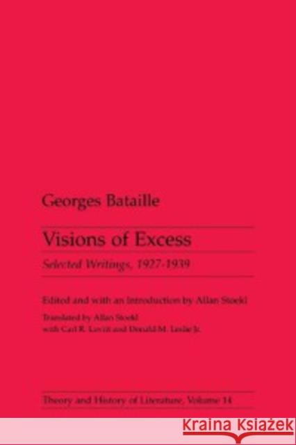 Visions of Excess: Selected Writings, 1927-1939 Volume 14 Bataille, Georges 9780816612833