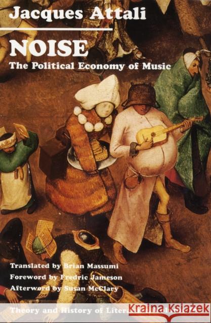 Noise: The Political Economy of Music Volume 16 Attali, Jacques 9780816612871 University of Minnesota Press