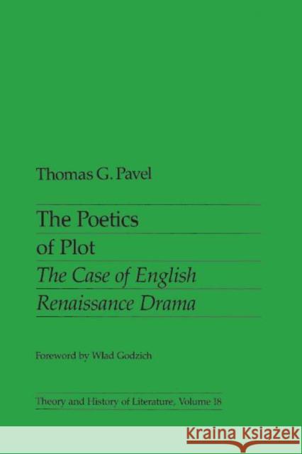 Poetics of Plot: The Case of English Renaissance Drama Volume 18 Pavel, Thomas 9780816613755