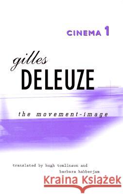 Cinema 1: The Movement-Image Gilles Delevze Gilles Deleuze Hugh Tomlinson 9780816614004