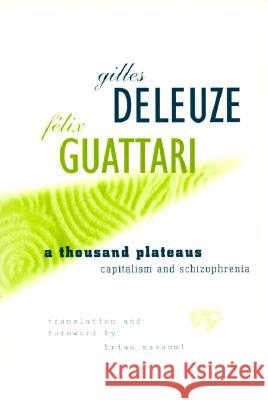 A Thousand Plateaus: Capitalism and Schizophrenia Deleuze, Gilles 9780816614028 University of Minnesota Press