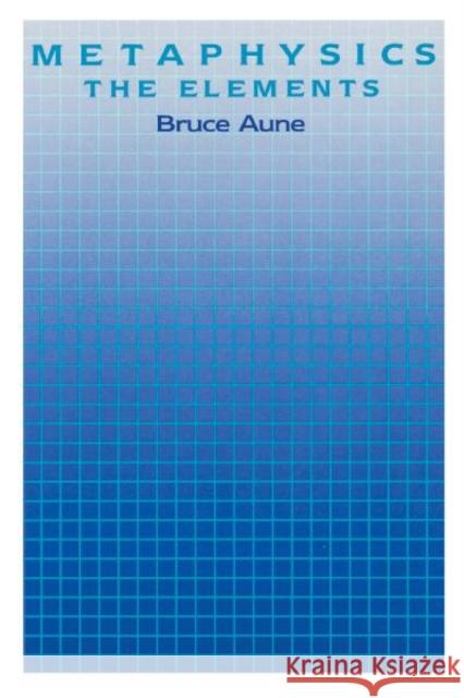 Metaphysics Bruce Aune 9780816614141 University of Minnesota Press