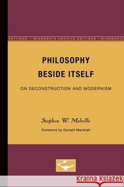 Philosophy Beside Itself: On Deconstruction and Modernism Volume 27 Melville, Stephen W. 9780816614387