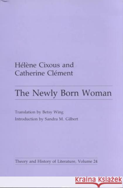 Newly Born Woman: Volume 24 Cixous, Helene 9780816614660