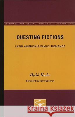 Questing Fictions: Latin America's Family Romance Volume 32 Kadir, Djelal 9780816615179