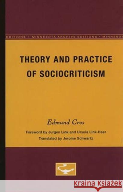 Theory and Practice of Sociocriticism: Thl Vol 53 Volume 53 Cros, Edmond 9780816615803 University of Minnesota Press