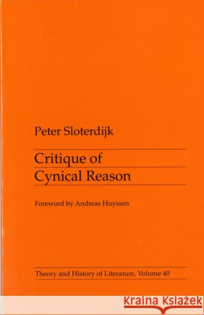 Critique of Cynical Reason: Volume 40 Sloterdijk, Peter 9780816615865 University of Minnesota Press