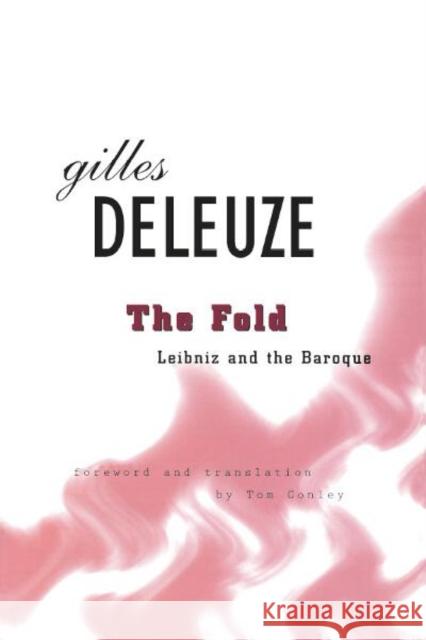The Fold: Leibniz and the Baroque Deleuze, Gilles 9780816616015