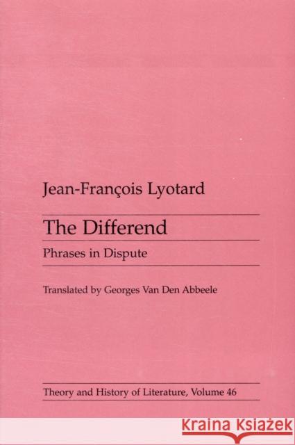 Differend: Phrases in Dispute Volume 46 Lyotard, Jean-Francois 9780816616114 University of Minnesota Press